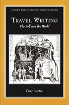 Travel Writing: The Self and the World (Studies in literary themes & genres)