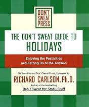 The Don't Sweat Guide to Holidays: Enjoying the Festivities and Letting Go of the Tension (Don't Sweat Guides)