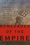Renegades of the Empire: How Three Software Warriors Started a Revolution Behind the Walls of Fortress Microsoft