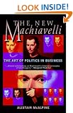 The New Machiavelli: The Art of Politics in Business