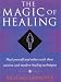 Book Magic of Healing: Heal Yourself and Others With These Ancient and Modern Techniques