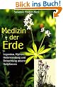 Medizin der Erde: Legenden, Mythen, Heilanwendung und Betrachtung unserer Heilpflanzen
