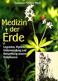 Produkt-Bild: Medizin der Erde: Legenden, Mythen, Heilanwendung und Betrachtung unserer Heilpflanzen