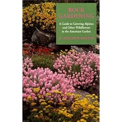 Rock Gardening: A Guide to Growing Alpines and Other Wildflowers in the American Garden (Timber Horticultural Reprint Series)
