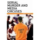 Click here to buy Serial Murder and Media Circuses by  Dirk C. Gibson.
