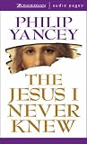 The Jesus I Never Knew: Unabridged