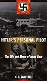 Hitler s Personal Pilot: Life and Times of Hans Baur
