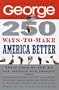 250 Ways to Make America Better