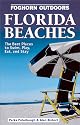 Foghorn Outdoors: Florida Beaches 2 Ed: The Best Places to Swim, Play, Eat, and Stay