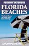 Foghorn Outdoors: Florida Beaches 2 Ed: The Best Places to Swim, Play, Eat, and Stay