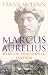 Marcus Aurelius: Warrior, Philosopher, Emperor