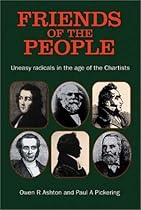 Friends of the People: The Uneasy Radicals in the Age of the Chartists (Chartist Studies Series)