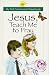 Jesus, Teach Me to Pray