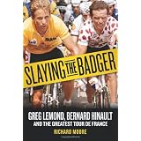 Slaying the Badger: Greg LeMond, Bernard Hinault, and the Greatest Tour de France