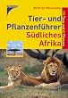 Tier- und Pflanzenf�hrer S�dliches Afrika. 190 Tiere und 60 Pflanzen