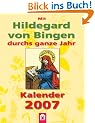 Mit Hildegard von Bingen durchs ganze Jahr Kalender 2007.