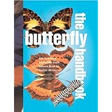 The Butterfly Handbook: The Definitive Reference for Every Enthusiast (Quarto Book)