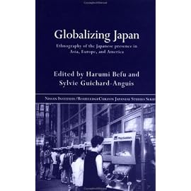 Globalizing Japan: Ethnography of the Japanese Presence in Asia, Europe, and America (Nissan Institute/Routledge Japanese Studies)