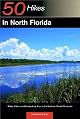50 Hikes in North Florida: Walks, Hikes, and Backpacking Trips in the Northern Florida Peninsula