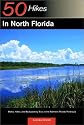 50 Hikes in North Florida: Walks, Hikes, and Backpacking Trips in the Northern Florida Peninsula