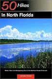 50 Hikes in North Florida: Walks, Hikes, and Backpacking Trips in the Northern Florida Peninsula