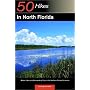 50 Hikes in North Florida: Walks, Hikes, and Backpacking Trips in the Northern Florida Peninsula