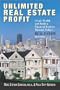 Unlimited Real Estate Profit: Create Wealth and Build a Financial Fortress Through Today's Real Estate Investing