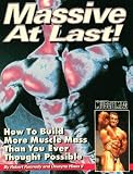 Massive at Last!: How to Build More Muscle Mass Than You Ever Thought Possible