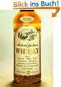 Whisky : Scotch, Malt, Irish, Canadian, Bourbon, Tennessee Sour Mash, Whiskys aus Deutschland und Japan : mit einem Geschmacksf�hrer f�r alle Single Malts und die bekanntesten Blends