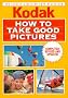How to Take Good Pictures, Revised Edition How to Take Good Pictures, Revised Edition