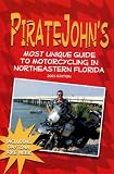 PirateJohns Most Unique Guide to Motorcycling in Northeastern Florida, 2005 Edition