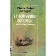 Le nom perdu du soleil: Sous le vent du monde : roman