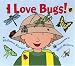 I Love Bugs! (Library Binding)