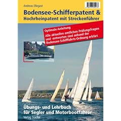 Bodensee-Schifferpatent und Hochrheinpatent mit Streckenf�hrer: �bungs- und Lehrbuch f�r Segler und Motorbootfahrer