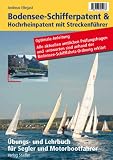 Bodensee-Schifferpatent und Hochrheinpatent mit Streckenf�hrer: �bungs- und Lehrbuch f�r Segler und Motorbootfahrer