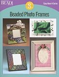 Beaded Photo Frames: 8 Projects (Easy-Does-It)