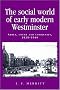 The Social World of Early Modern Westminster: Abbey, Court and Community, 1525-1640 (Politics, Culture and Society in Early Modern Britain) The Social World of Early Modern Westminster: Abbey, Court and Community, 1525-1640 (Politics, Culture and Society in Early Modern Britain)