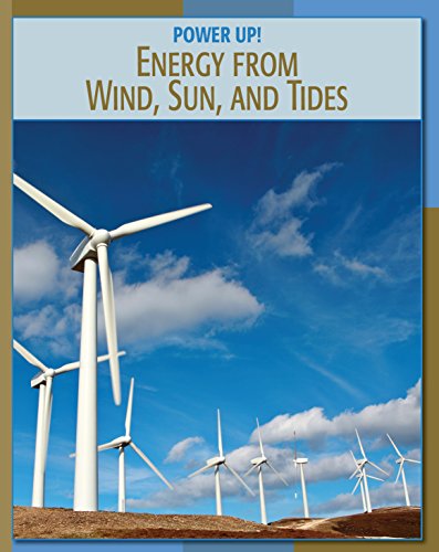Energy from Wind, Sun, and Tides (21st Century Skills Library: Power Up!)