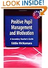 Positive Pupil Management and Motivation: A Secondary Teacher's Guide