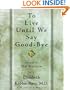 To Live Until We Say Good Bye