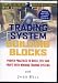 Trading System Building Blocks: Proven Practices to Build, Test and Profit with Winning Trading Systems