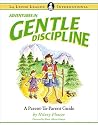 ADVENTURES IN GENTLE DISCIPLINE: A Parent-to-Parent Guide (La Leche League International Book)