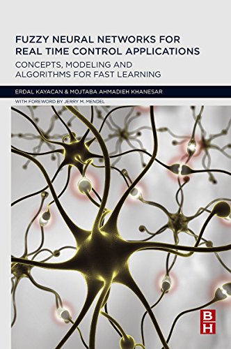 Fuzzy Neural Networks for Real Time Control Applications: Concepts, Modeling and Algorithms for Fast Learning