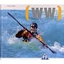 White Water Kayaking: The New School of Modern White Water Kayaking