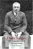 Don t Forget: P.D. Ouspensky s Life of Self-remembering