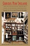 Curious New England: The Unconventional Traveler's Guide to Eccentric Destinations