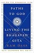 Paths to God: Living the Bhagavad Gita