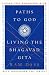 Paths to God: Living the Bhagavad Gita