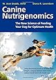 Canine Nutrigenomics: The New Science of Feeding Your Dog for Optimum Health