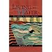 Living by Water: True Stories of Nature and Spirit